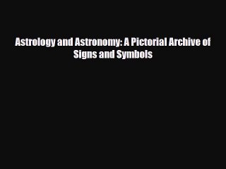 [PDF] Astrology and Astronomy: A Pictorial Archive of Signs and Symbols Download Online
