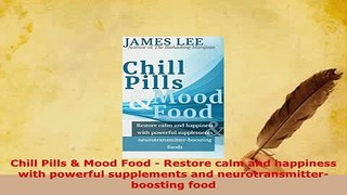PDF  Chill Pills  Mood Food  Restore calm and happiness with powerful supplements and Ebook