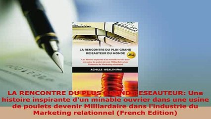 PDF  LA RENCONTRE DU PLUS GRAND RESEAUTEUR Une histoire inspirante dun minable ouvrier dans Read Full Ebook