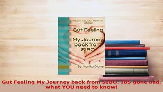 Download  Gut Feeling My Journey back from SIBO IBS gone bad what YOU need to know Download Full Ebook