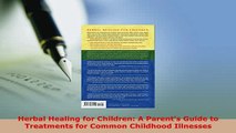 PDF  Herbal Healing for Children A Parents Guide to Treatments for Common Childhood Illnesses PDF Full Ebook