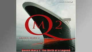 FREE PDF DOWNLOAD   Queen Mary 2 The Birth of a Legend  FREE BOOOK ONLINE