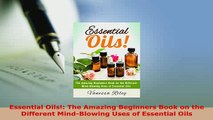 PDF  Essential Oils The Amazing Beginners Book on the Different MindBlowing Uses of Ebook