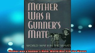 READ PDF DOWNLOAD   Mother was a Gunners Mate World War II in the Waves READ ONLINE