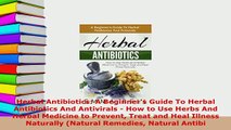 PDF  Herbal Antibiotics A Beginners Guide To Herbal Antibiotics And Antivirals  How to Use PDF Book Free