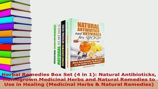 Download  Herbal Remedies Box Set 4 in 1 Natural Antibioticks Homegrown Medicinal Herbs and Ebook