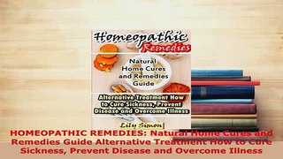 PDF  HOMEOPATHIC REMEDIES Natural Home Cures and Remedies Guide Alternative Treatment How to Read Online