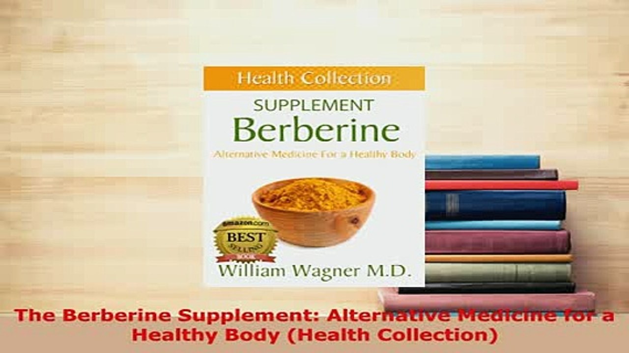 PDF  The Berberine Supplement Alternative Medicine for a Healthy Body Health Collection Download Full Ebook