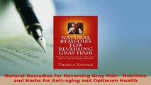 PDF  Natural Remedies for Reversing Gray Hair  Nutrition and Herbs for Antiaging and Optimum Download Online