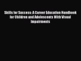 [Read book] Skills for Success: A Career Education Handbook for Children and Adolescents With