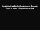 [Read book] Revolutionizing Product Development: Quantum Leaps in Speed Efficiency and Quality