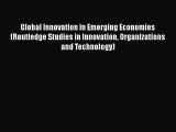[Read book] Global Innovation in Emerging Economies (Routledge Studies in Innovation Organizations