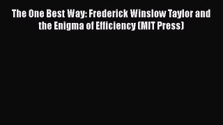 [Read book] The One Best Way: Frederick Winslow Taylor and the Enigma of Efficiency (MIT Press)