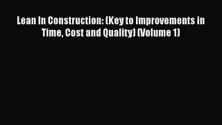 [Read book] Lean In Construction: (Key to Improvements in Time Cost and Quality) (Volume 1)