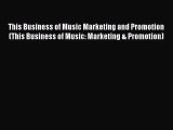 [Read book] This Business of Music Marketing and Promotion (This Business of Music: Marketing