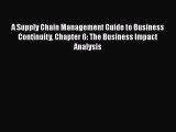 [Read book] A Supply Chain Management Guide to Business Continuity Chapter 6: The Business