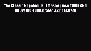 [Read book] The Classic Napoleon Hill Masterpiece THINK AND GROW RICH [Illustrated & Annotated]
