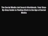 [Read book] The Social Media Job Search Workbook:: Your Step-By-Step Guide to Finding Work