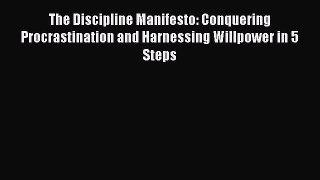 [Read book] The Discipline Manifesto: Conquering Procrastination and Harnessing Willpower in
