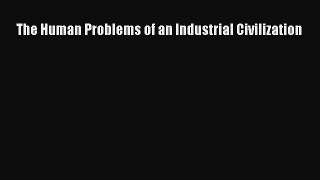 [Read book] The Human Problems of an Industrial Civilization [Download] Full Ebook