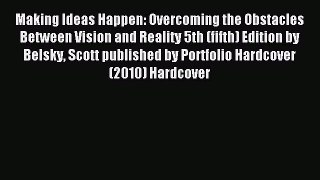 [Read book] Making Ideas Happen: Overcoming the Obstacles Between Vision and Reality 5th (fifth)