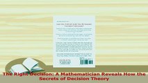 PDF  The Right Decision A Mathematician Reveals How the Secrets of Decision Theory Download Full Ebook