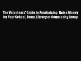 [Read book] The Volunteers' Guide to Fundraising: Raise Money for Your School Team Library