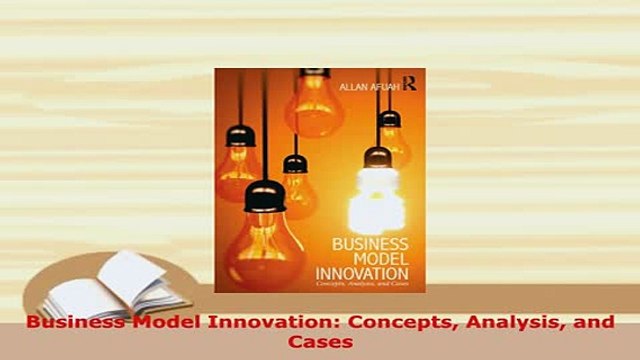 PDF Business Model Innovation Concepts Analysis and Cases Read Online