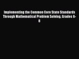 [Read book] Implementing the Common Core State Standards Through Mathematical Problem Solving