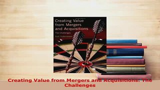 Download  Creating Value from Mergers and Acquisitions The Challenges  EBook