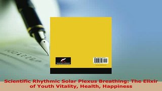 PDF  Scientific Rhythmic Solar Plexus Breathing The Elixir of Youth Vitality Health Happiness Download Full Ebook