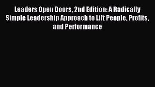[Read book] Leaders Open Doors 2nd Edition: A Radically Simple Leadership Approach to Lift