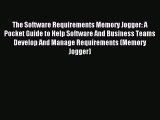 [Read book] The Software Requirements Memory Jogger: A Pocket Guide to Help Software And Business