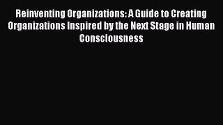 [Read book] Reinventing Organizations: A Guide to Creating Organizations Inspired by the Next