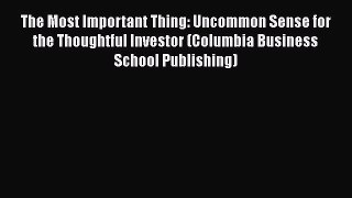 [Read book] The Most Important Thing: Uncommon Sense for the Thoughtful Investor (Columbia