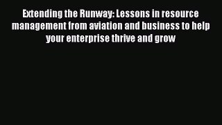 [Read book] Extending the Runway: Lessons in resource management from aviation and business