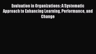 [Read book] Evaluation in Organizations: A Systematic Approach to Enhancing Learning Performance