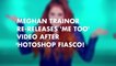 Meghan Trainor re-releases 'Me Too' video after Photoshop fiasco!