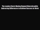 [Read book] The Loudest Duck: Moving Beyond Diversity while Embracing Differences to Achieve