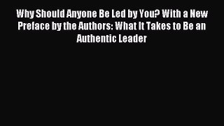 [Read book] Why Should Anyone Be Led by You? With a New Preface by the Authors: What It Takes