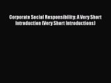 Download Corporate Social Responsibility: A Very Short Introduction (Very Short Introductions)