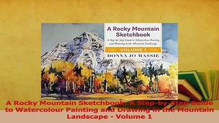 Read  A Rocky Mountain Sketchbook A StepbyStep Guide to Watercolour Painting and Drawing in Ebook Free