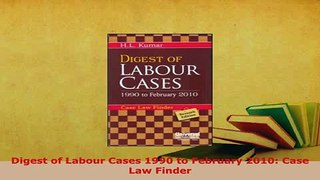 Download  Digest of Labour Cases 1990 to February 2010 Case Law Finder  EBook