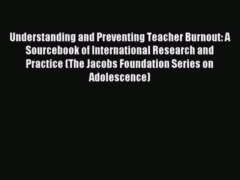 Read Understanding and Preventing Teacher Burnout: A Sourcebook of International Research and