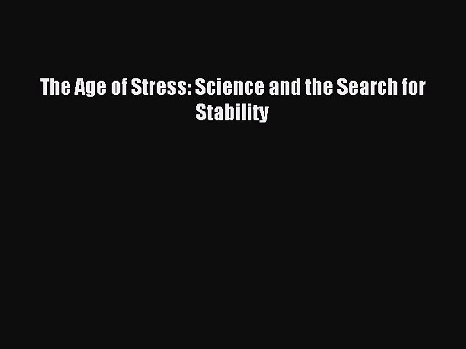 Read The Age of Stress: Science and the Search for Stability Ebook Free