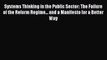 Download Systems Thinking in the Public Sector: The Failure of the Reform Regime... and a Manifesto