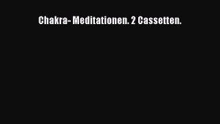 Download Chakra- Meditationen. 2 Cassetten. Ebook Free