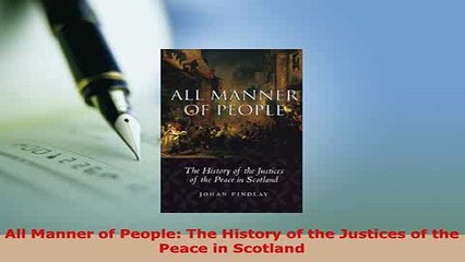 Download  All Manner of People The History of the Justices of the Peace in Scotland  Read Online