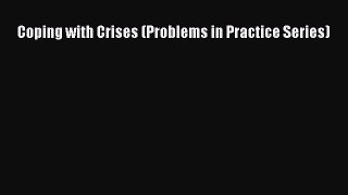 Read Coping with Crises (Problems in Practice Series) Ebook Free