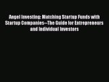 PDF Angel Investing: Matching Startup Funds with Startup Companies--The Guide for Entrepreneurs